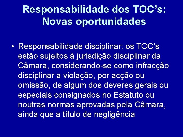 Responsabilidade dos TOC’s: Novas oportunidades • Responsabilidade disciplinar: os TOC’s estão sujeitos à jurisdição