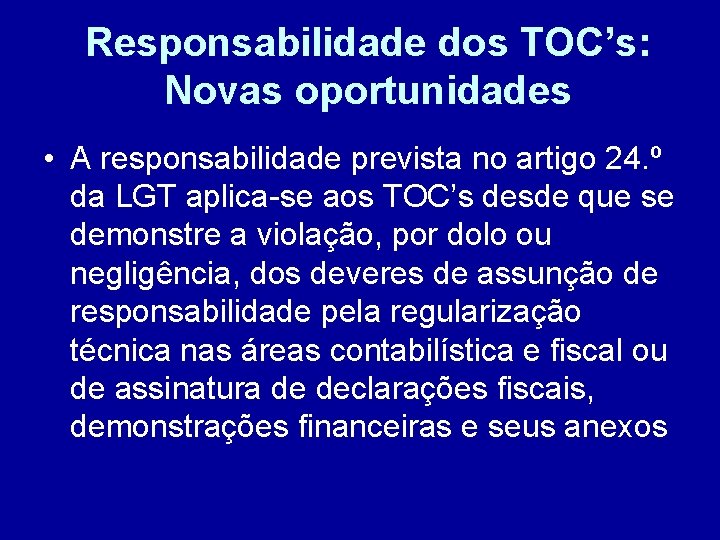 Responsabilidade dos TOC’s: Novas oportunidades • A responsabilidade prevista no artigo 24. º da