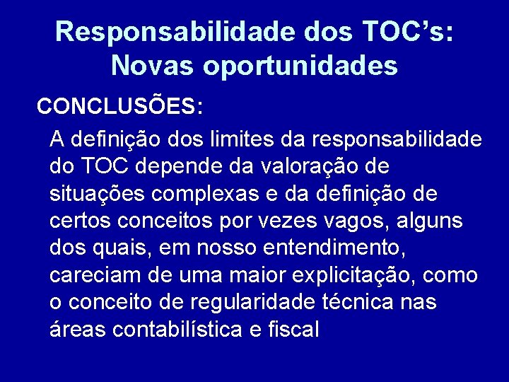 Responsabilidade dos TOC’s: Novas oportunidades CONCLUSÕES: A definição dos limites da responsabilidade do TOC