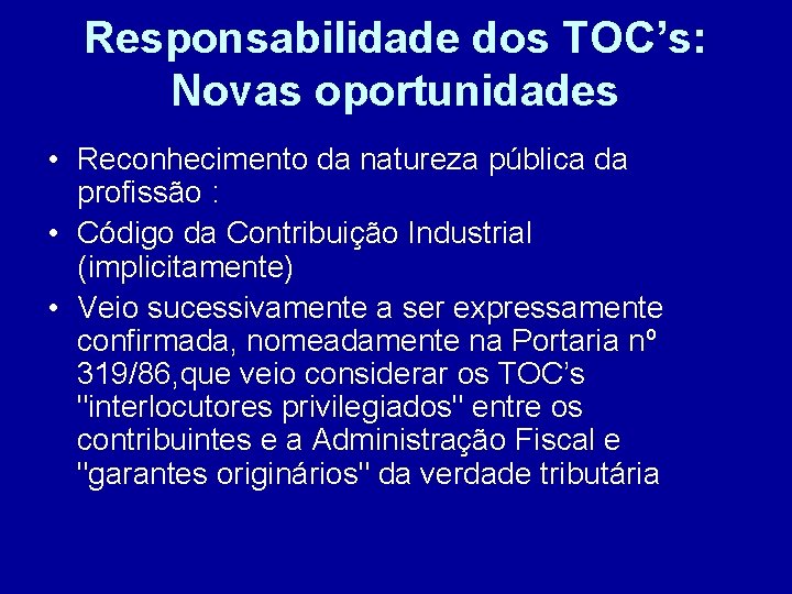 Responsabilidade dos TOC’s: Novas oportunidades • Reconhecimento da natureza pública da profissão : •