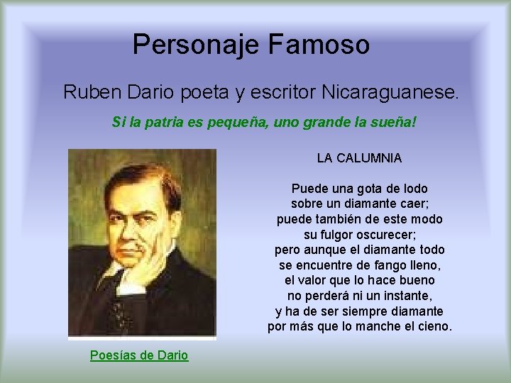 Personaje Famoso Ruben Dario poeta y escritor Nicaraguanese. Si la patria es pequeña, uno