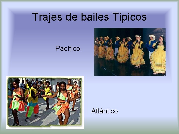 Trajes de bailes Tipicos Pacífico Atlántico 