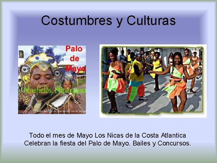 Costumbres y Culturas Todo el mes de Mayo Los Nicas de la Costa Atlantica