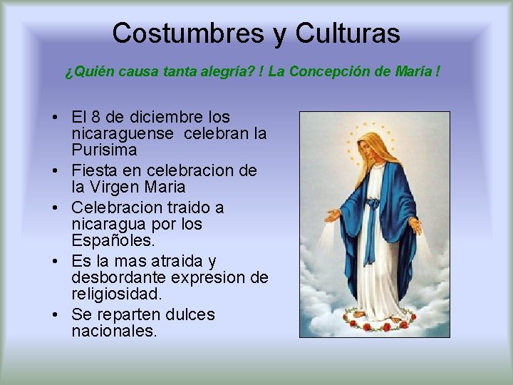 Costumbres y Culturas ¿Quién causa tanta alegría? ! La Concepción de María ! •