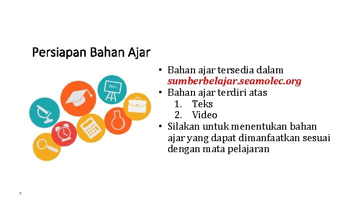 Persiapan Bahan Ajar • Bahan ajar tersedia dalam sumberbelajar. seamolec. org • Bahan ajar