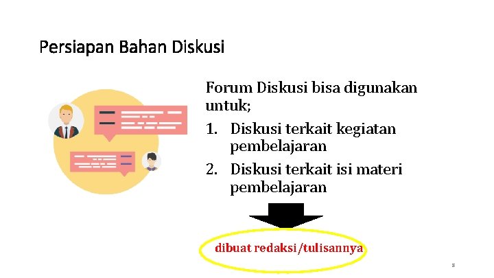 Persiapan Bahan Diskusi Forum Diskusi bisa digunakan untuk; 1. Diskusi terkait kegiatan pembelajaran 2.