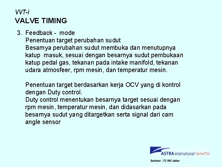 VALVE TIMING 3. Feedback - mode Penentuan target perubahan sudut Besarnya perubahan sudut membuka