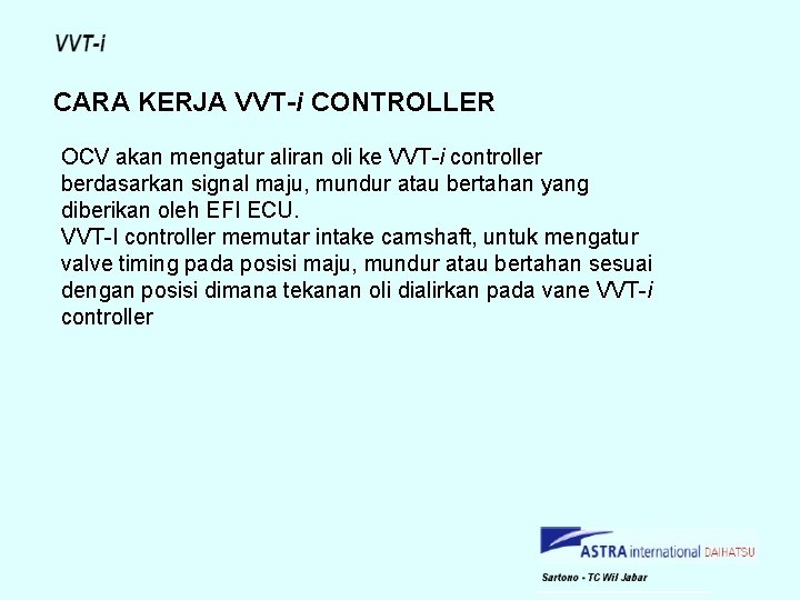 CARA KERJA VVT-i CONTROLLER OCV akan mengatur aliran oli ke VVT-i controller berdasarkan signal