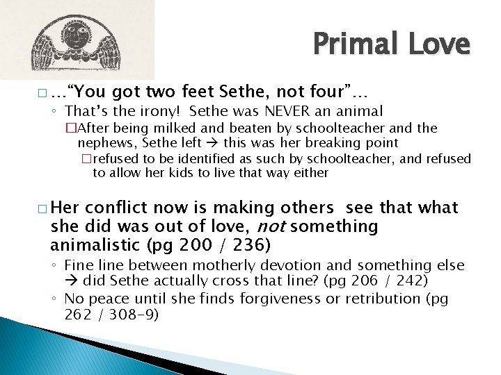 Primal Love � …“You got two feet Sethe, not four”… ◦ That’s the irony!