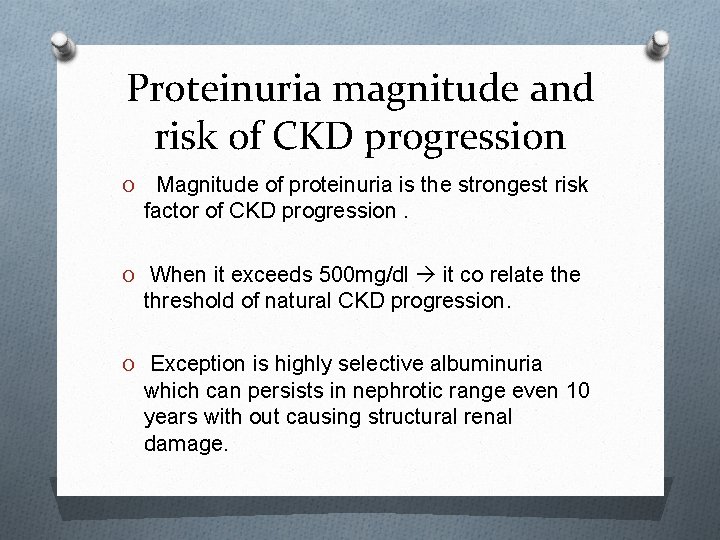 Proteinuria magnitude and risk of CKD progression O Magnitude of proteinuria is the strongest