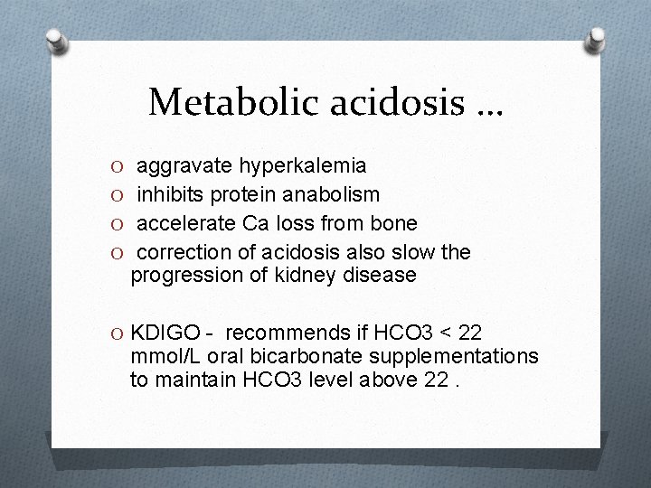 Metabolic acidosis … O aggravate hyperkalemia O inhibits protein anabolism O accelerate Ca loss