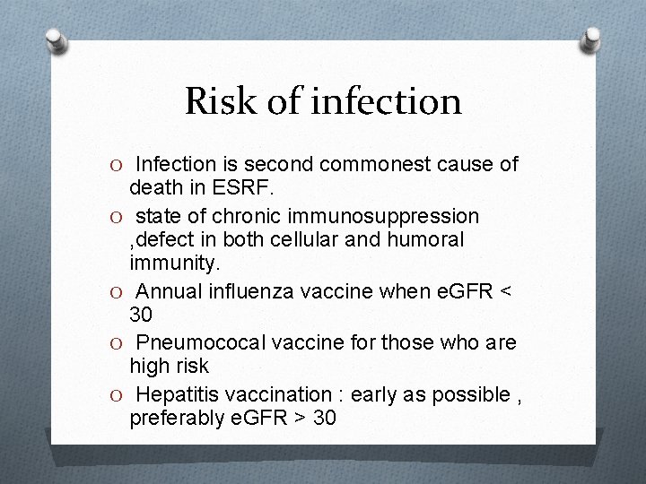 Risk of infection O Infection is second commonest cause of death in ESRF. O
