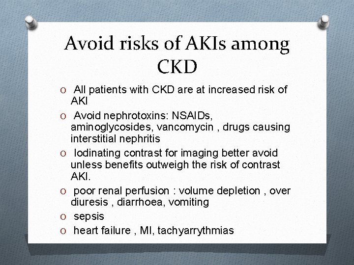 Avoid risks of AKIs among CKD O All patients with CKD are at increased
