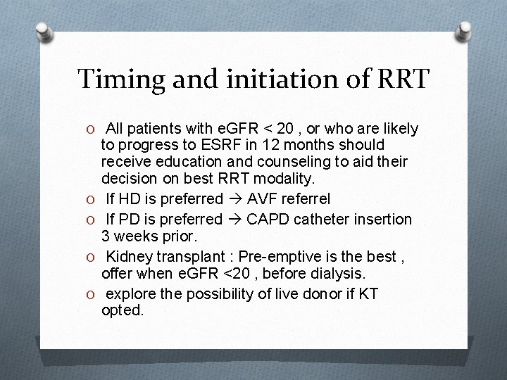 Timing and initiation of RRT O All patients with e. GFR < 20 ,