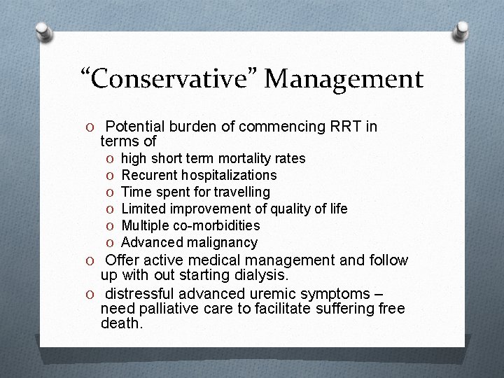 “Conservative” Management O Potential burden of commencing RRT in terms of O O O
