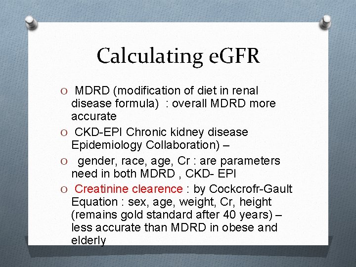 Calculating e. GFR O MDRD (modification of diet in renal disease formula) : overall