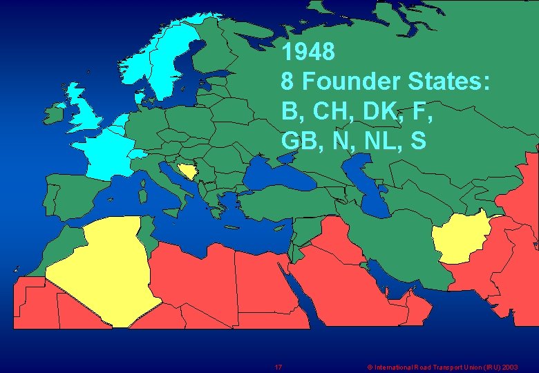 1948 8 Founder States: B, CH, DK, F, GB, N, NL, S 17 ©