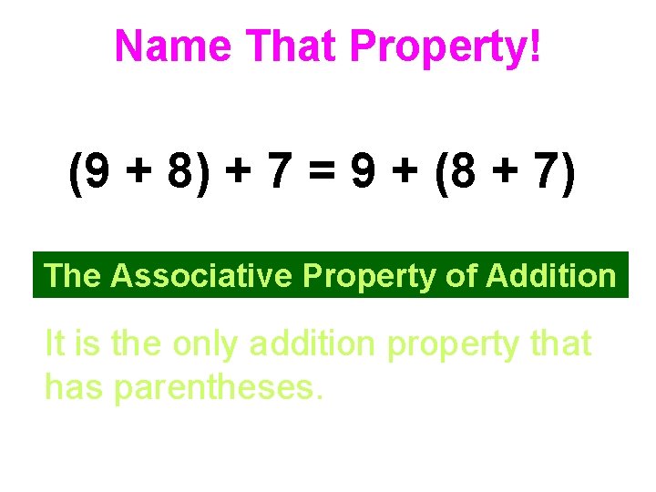 Name That Property! (9 + 8) + 7 = 9 + (8 + 7)