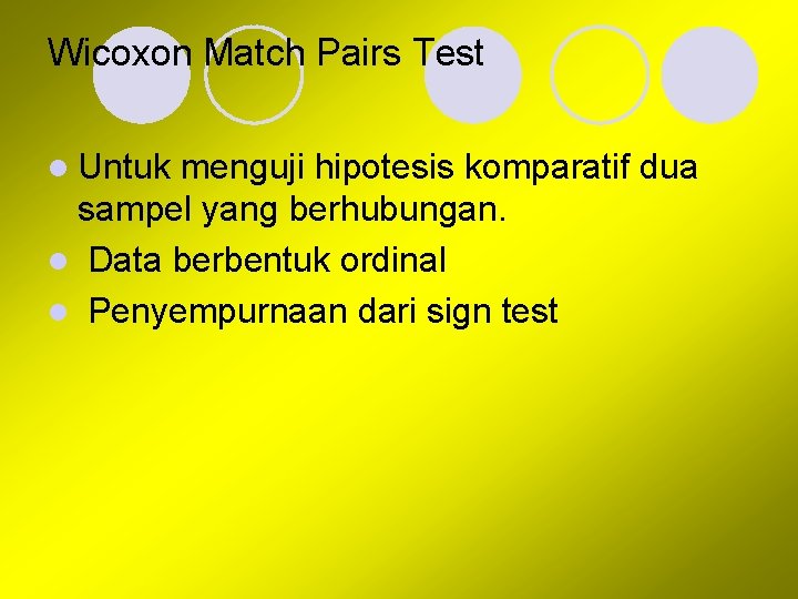 Wicoxon Match Pairs Test l Untuk menguji hipotesis komparatif dua sampel yang berhubungan. l