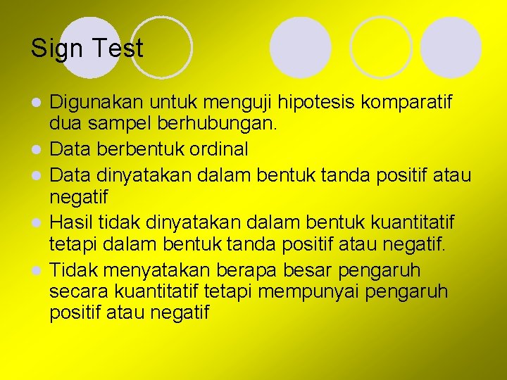 Sign Test l l l Digunakan untuk menguji hipotesis komparatif dua sampel berhubungan. Data