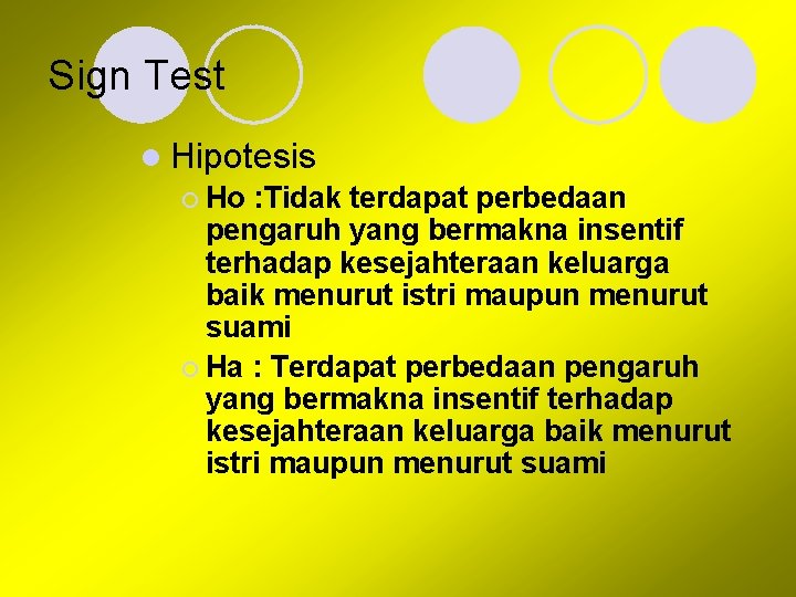 Sign Test l Hipotesis ¡ Ho : Tidak terdapat perbedaan pengaruh yang bermakna insentif