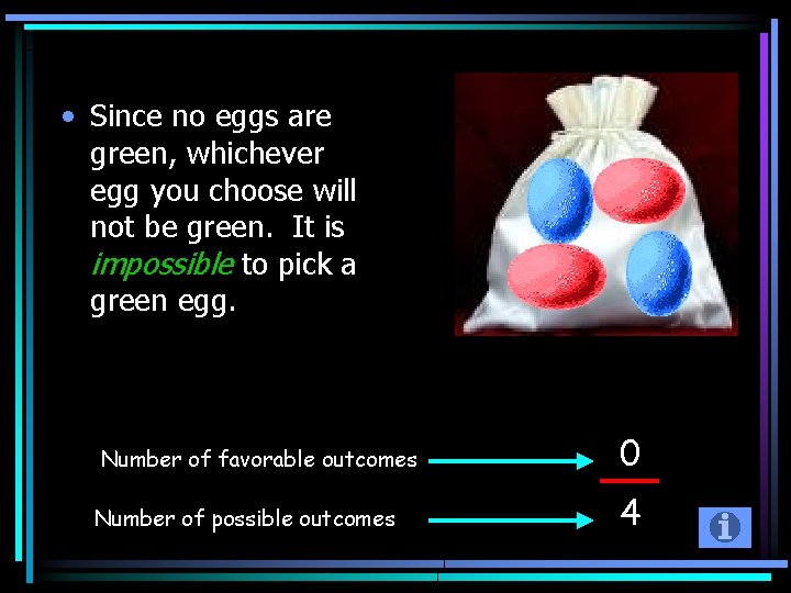  • Since no eggs are green, whichever egg you choose will not be