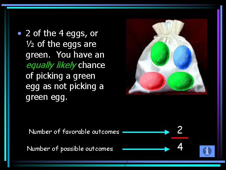  • 2 of the 4 eggs, or ½ of the eggs are green.