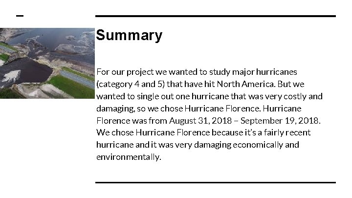 Summary For our project we wanted to study major hurricanes (category 4 and 5)