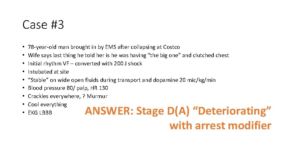 Case #3 • • • 78 -year-old man brought in by EMS after collapsing