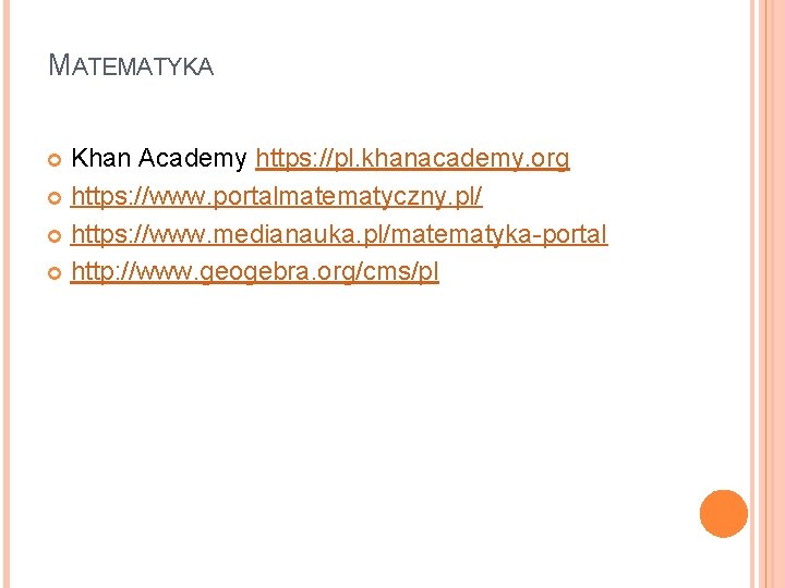 MATEMATYKA Khan Academy https: //pl. khanacademy. org https: //www. portalmatematyczny. pl/ https: //www. medianauka.