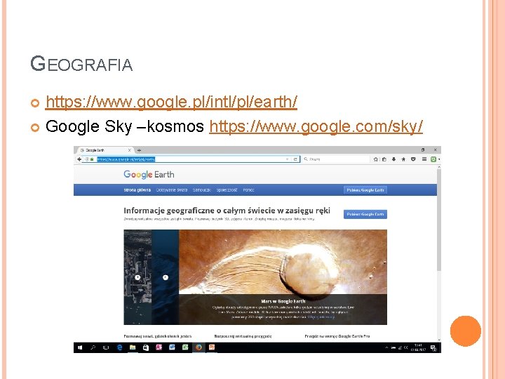 GEOGRAFIA https: //www. google. pl/intl/pl/earth/ Google Sky –kosmos https: //www. google. com/sky/ 