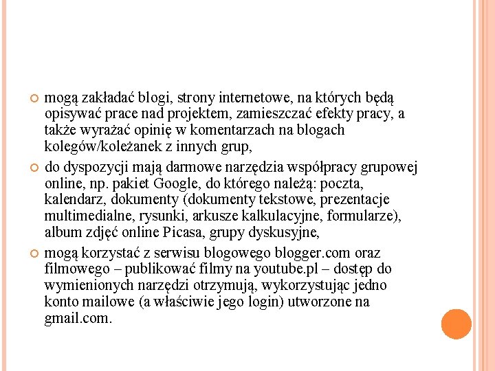  mogą zakładać blogi, strony internetowe, na których będą opisywać prace nad projektem, zamieszczać