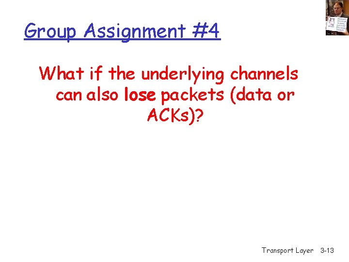 Group Assignment #4 What if the underlying channels can also lose packets (data or