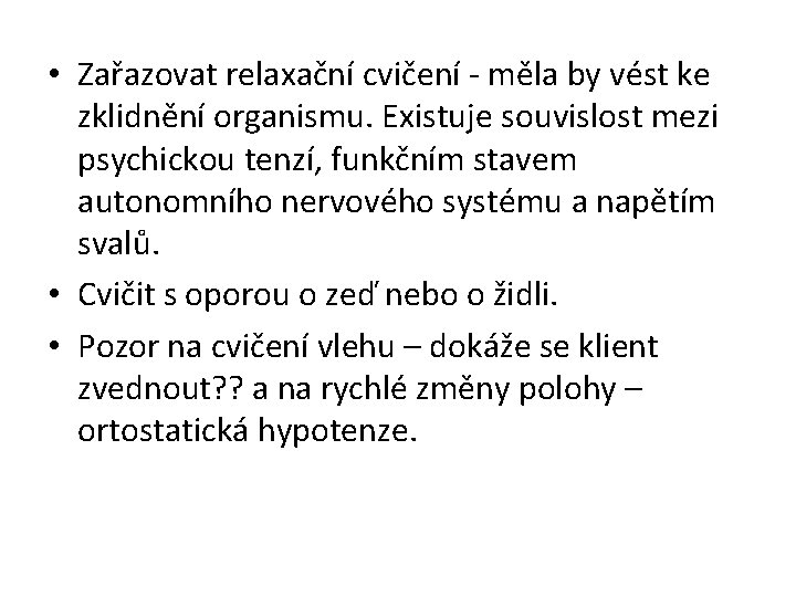  • Zařazovat relaxační cvičení - měla by vést ke zklidnění organismu. Existuje souvislost