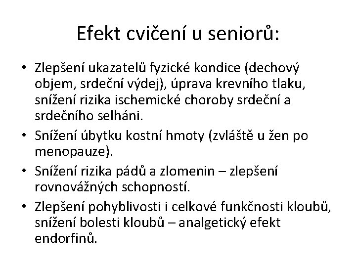 Efekt cvičení u seniorů: • Zlepšení ukazatelů fyzické kondice (dechový objem, srdeční výdej), úprava