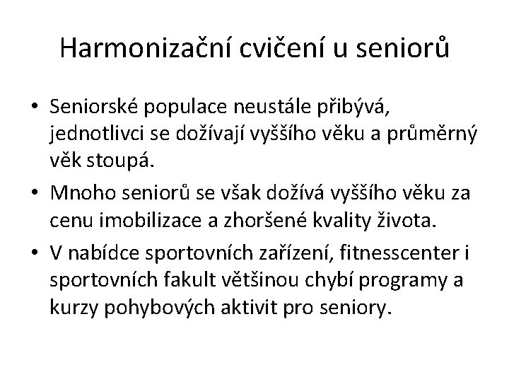 Harmonizační cvičení u seniorů • Seniorské populace neustále přibývá, jednotlivci se dožívají vyššího věku