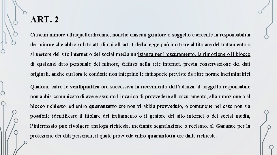 ART. 2 Ciascun minore ultraquattordicenne, nonché ciascun genitore o soggetto esercente la responsabilità del