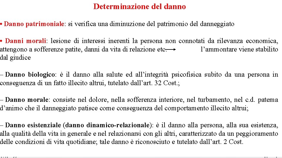 Determinazione del danno • Danno patrimoniale: si verifica una diminuzione del patrimonio del danneggiato