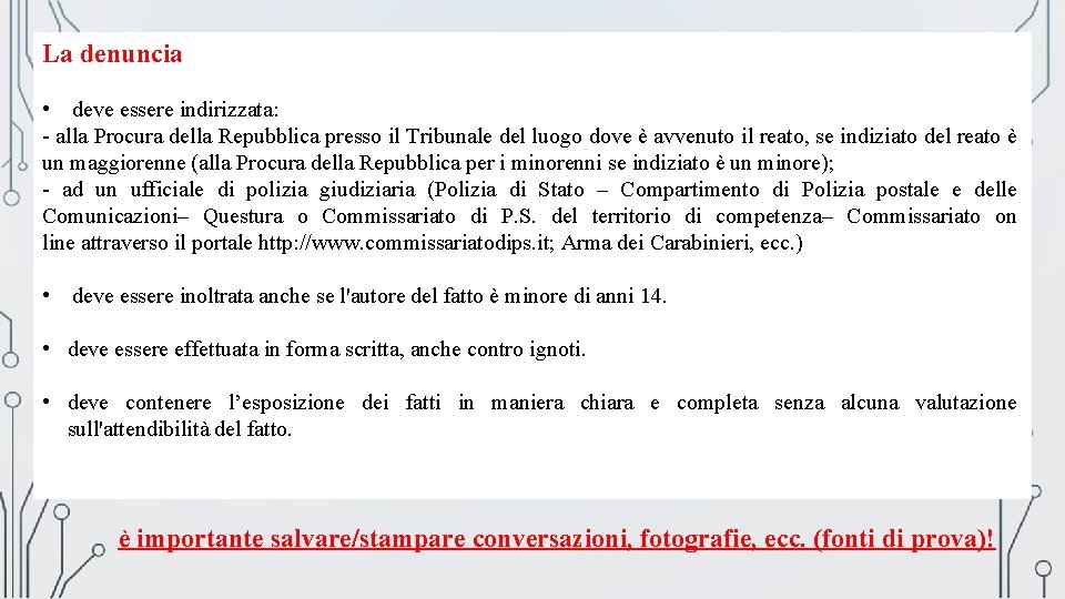 La denuncia • deve essere indirizzata: - alla Procura della Repubblica presso il Tribunale