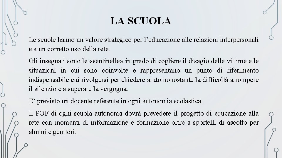 LA SCUOLA Le scuole hanno un valore strategico per l’educazione alle relazioni interpersonali e