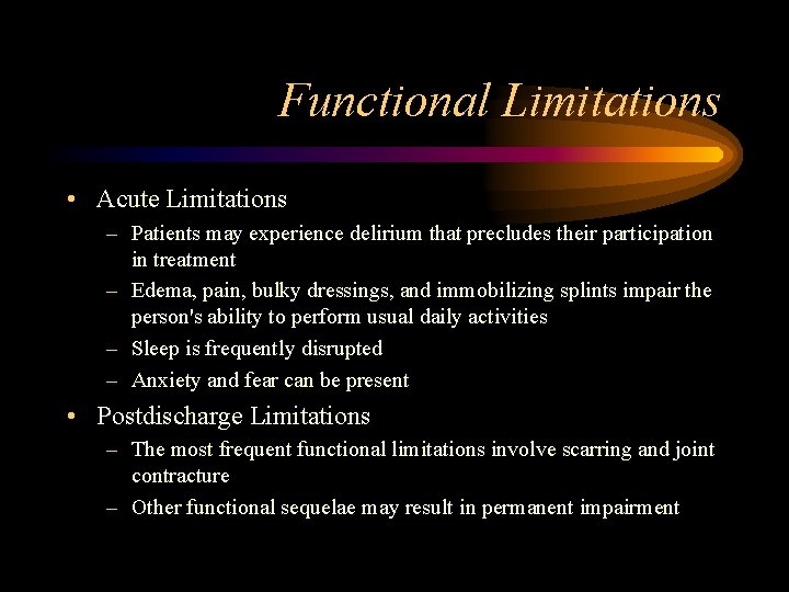 Functional Limitations • Acute Limitations – Patients may experience delirium that precludes their participation