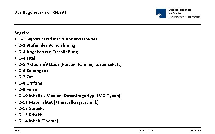 Das Regelwerk der RNAB I Regeln: § D-1 Signatur und Institutionennachweis § D-2 Stufen