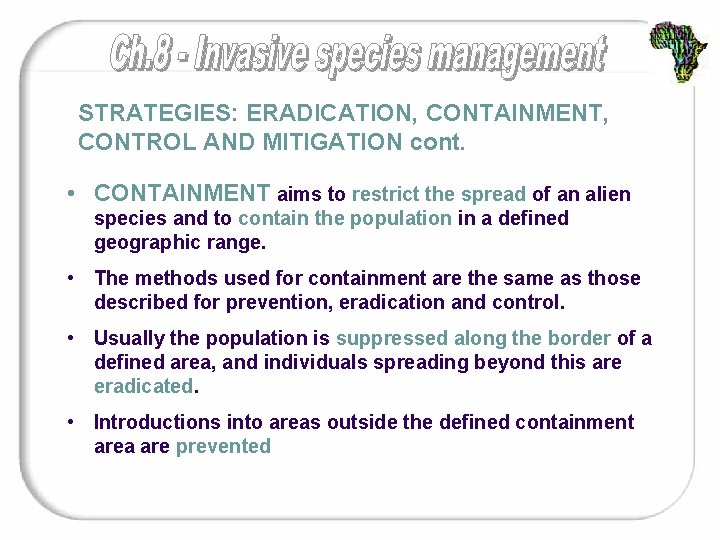 STRATEGIES: ERADICATION, CONTAINMENT, CONTROL AND MITIGATION cont. • CONTAINMENT aims to restrict the spread