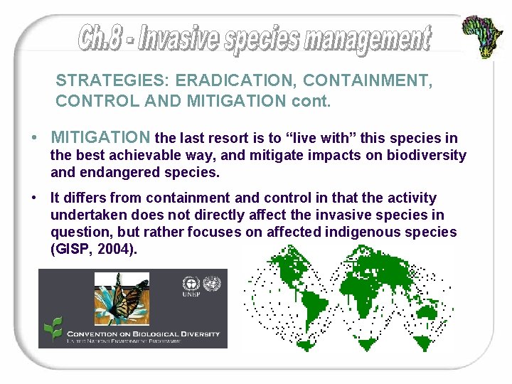 STRATEGIES: ERADICATION, CONTAINMENT, CONTROL AND MITIGATION cont. • MITIGATION the last resort is to