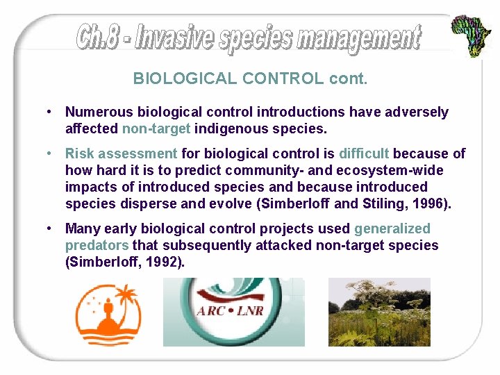 BIOLOGICAL CONTROL cont. • Numerous biological control introductions have adversely affected non-target indigenous species.