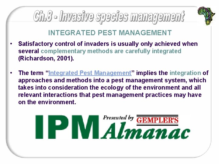 INTEGRATED PEST MANAGEMENT • Satisfactory control of invaders is usually only achieved when several