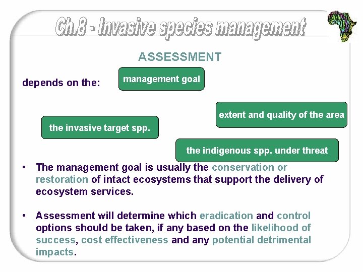 ASSESSMENT depends on the: management goal extent and quality of the area the invasive