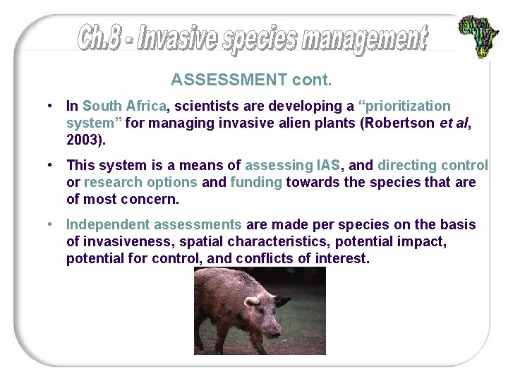 ASSESSMENT cont. • In South Africa, scientists are developing a “prioritization system” for managing