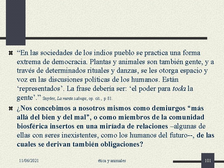 “En las sociedades de los indios pueblo se practica una forma extrema de democracia.