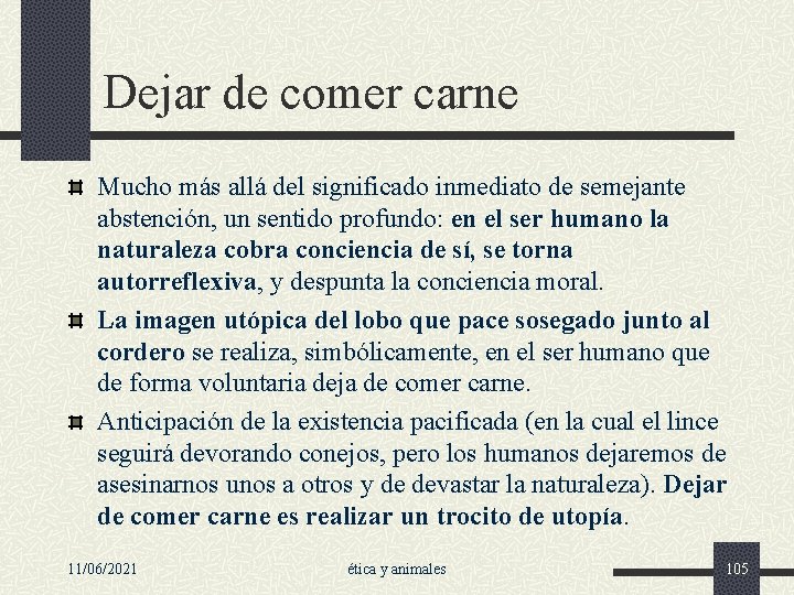 Dejar de comer carne Mucho más allá del significado inmediato de semejante abstención, un